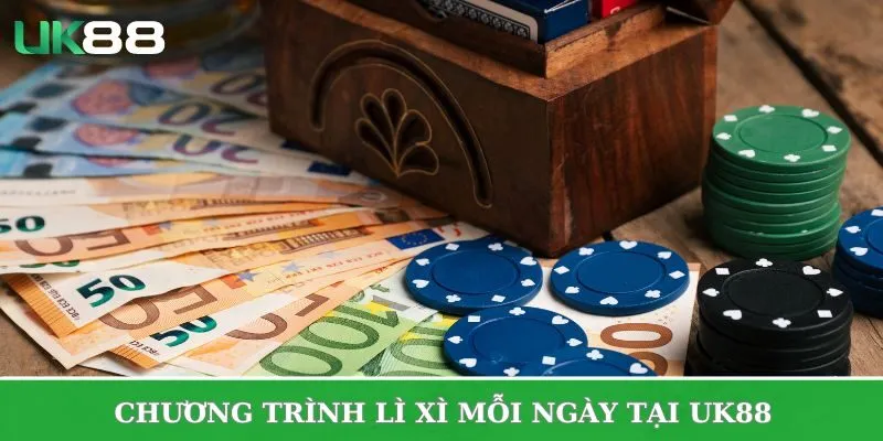 Lì xì mỗi ngày tại UK88 - chương trình được nhiều người mong đợi